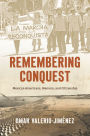 Remembering Conquest: Mexican Americans, Memory, and Citizenship