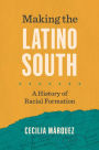 Making the Latino South: A History of Racial Formation