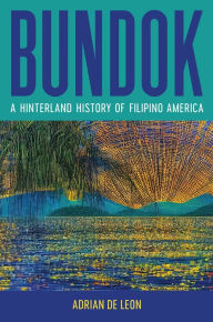Title: Bundok: A Hinterland History of Filipino America, Author: Adrian De Leon