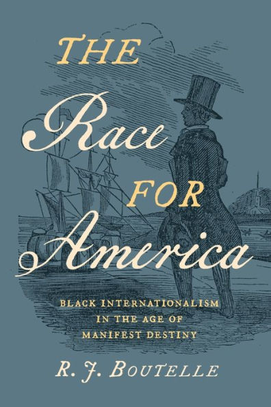 the Race for America: Black Internationalism Age of Manifest Destiny