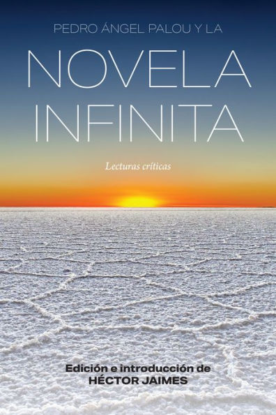 Pedro Ángel Palou y la novela infinita: Lecturas críticas