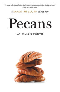 Title: Pecans: a Savor the South cookbook, Author: Kathleen Purvis