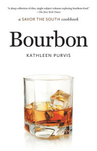 Title: Bourbon: a Savor the South cookbook, Author: Kathleen Purvis