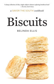 Title: Biscuits: a Savor the South cookbook, Author: Belinda Ellis