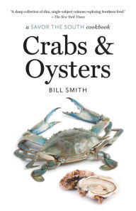 Title: Crabs and Oysters: a Savor the South cookbook, Author: Bill Smith