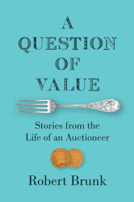 Download textbooks pdf files A Question of Value: Stories from the Life of an Auctioneer in English RTF
