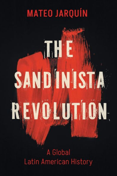 The Sandinista Revolution: A Global Latin American History