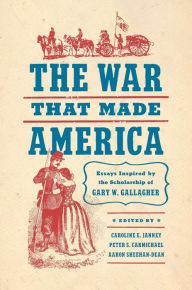 Download best seller books free The War That Made America: Essays Inspired by the Scholarship of Gary W. Gallagher PDB ePub iBook 9781469678894 English version by Caroline E. Janney, Peter S. Carmichael, Aaron Sheehan-Dean
