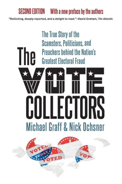 the Vote Collectors, Second Edition: True Story of Scamsters, Politicians, and Preachers behind Nation's Greatest Electoral Fraud