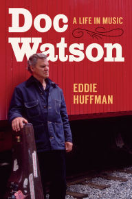 Book in spanish free download Doc Watson: A Life in Music (English Edition) by Eddie Huffman 9781469680361