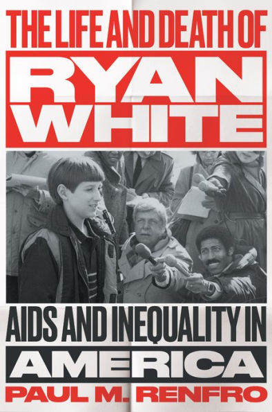 The Life and Death of Ryan White: AIDS Inequality America