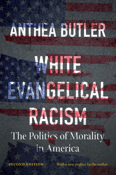 White Evangelical Racism, Second Edition: The Politics of Morality America