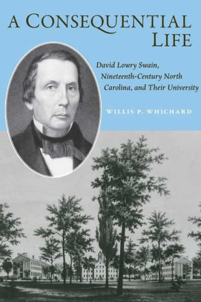 A Consequential Life: David Lowry Swain, Nineteenth-Century North Carolina, and Their University