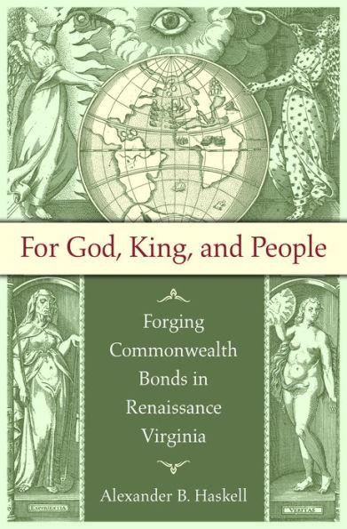 For God, King, and People: Forging Commonwealth Bonds Renaissance Virginia