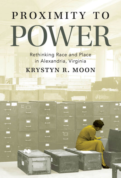 Proximity to Power: Rethinking Race and Place in Alexandria, Virginia