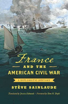 France and the American Civil War: A Diplomatic History