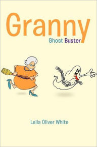 Title: Granny Ghost Buster, Author: Leila Oliver White