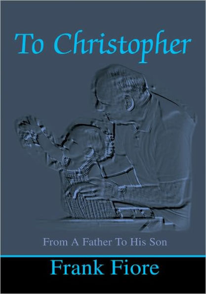 To Christopher: From A Father To His Son