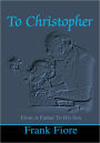 To Christopher: From A Father To His Son