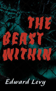 Title: The Beast Within, Author: Edward Levy