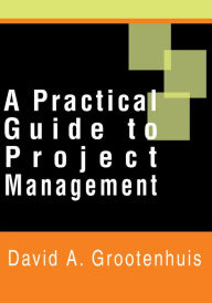 Title: A Practical Guide to Project Management, Author: David Grootenhuis