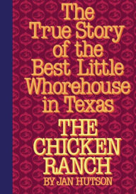 Title: The Chicken Ranch: The True Story of the Best Little Whorehouse in Texas, Author: Jan Hutson