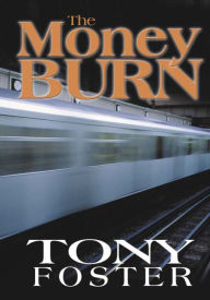 Title: The Money Burn, Author: Tony Foster