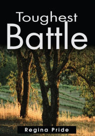 Title: Toughest Battle, Author: Regina Pride