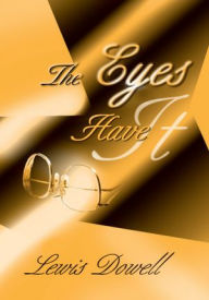 Title: The Eyes Have It, Author: Lewis Dowell