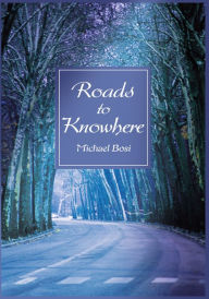 Title: Roads to Knowhere, Author: Michael Bosi