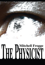 Title: The Physicist, Author: Mitchell Frogge