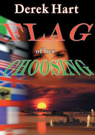 Title: Flag of Her Choosing, Author: Derek Hart