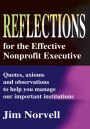 Reflections for the Effective Nonprofit Executive: Quotes, axioms and observations to help you manage our important institutions