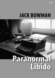 Title: Paranormal Libido: Selected Poetry from 2001-2002, Author: Jack Bowman