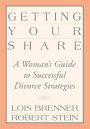 Getting Your Share: A Woman's Guide to Successful Divorce Strategies