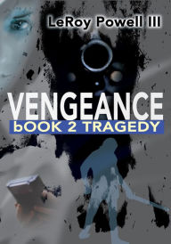 Title: Vengeance: book 2 Tragedy, Author: LeRoy Powell III