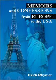 Title: Memoirs and Confessions from Europe to the USA, Author: Heidi Rhymer