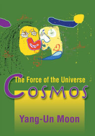 Title: Cosmos: The Force of the Universe, Author: Yang-Un Moon Eiman