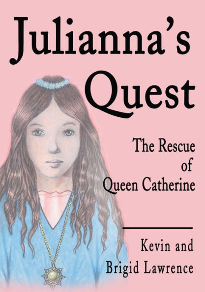 Julianna's Quest: The Rescue of Queen Catherine