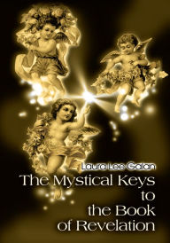 Title: The Mystical Keys to the Book of Revelation, Author: Laura Galan