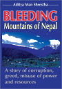 Bleeding Mountains of Nepal: A story of corruption, greed, misuse of power and resources