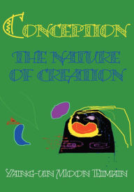 Title: Conception: The Nature of Creation, Author: Yang-Un Moon Eiman