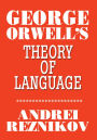 George Orwell's Theory of Language