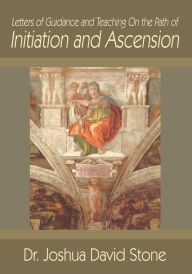 Title: Letters of Guidance and Teaching On the Path of Initiation and Ascension, Author: Joshua Stone