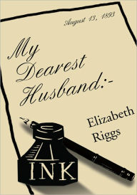 Title: My Dearest Husband:-, Author: Elizabeth Riggs