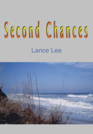 Title: Second Chances, Author: Lance Lee