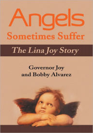 Title: Angels Sometimes Suffer: The Lina Joy Story, Author: Governor Joy