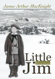 Title: Little Mormon Jim, Author: James MacKnight Washington