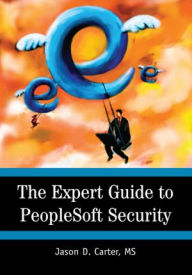 Title: The Expert Guide to PeopleSoft Security, Author: Jason Carter