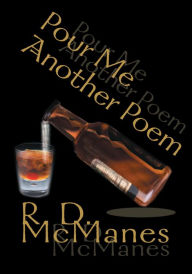 Title: Pour Me Another Poem, Author: R McManes